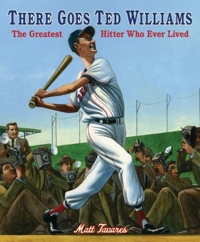 Matt Tavares/There Goes Ted Williams@ The Greatest Hitter Who Ever Lived